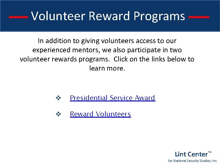Volunteer Reward Programs In addition to giving volunteers access to our experienced mentors, we