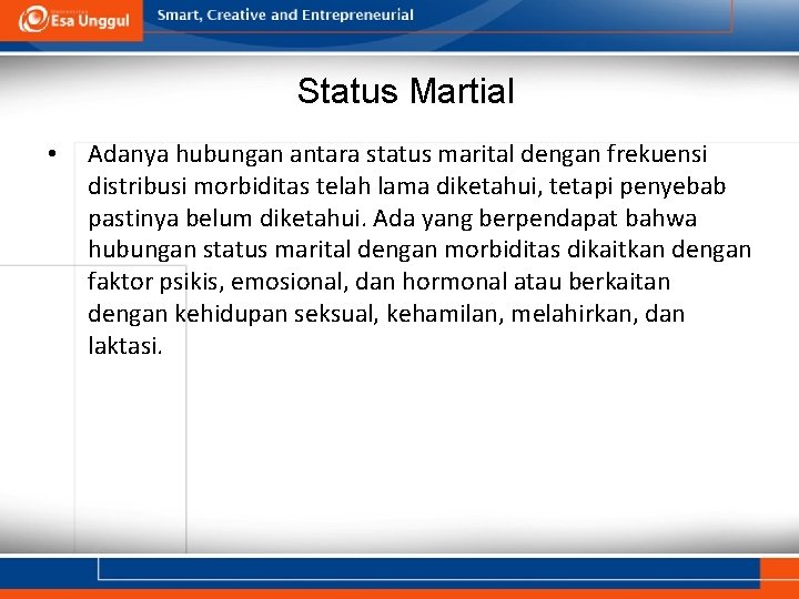 Status Martial • Adanya hubungan antara status marital dengan frekuensi distribusi morbiditas telah lama