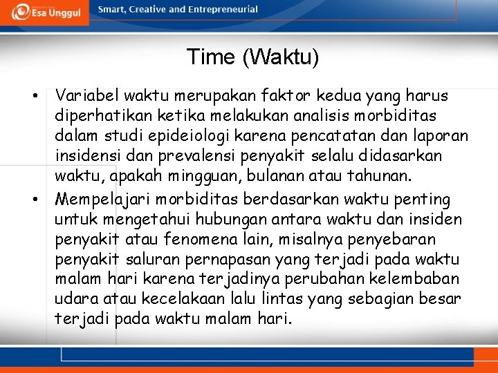 Time (Waktu) • Variabel waktu merupakan faktor kedua yang harus diperhatikan ketika melakukan analisis