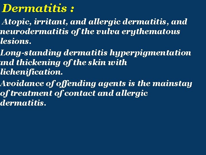 Dermatitis : Atopic, irritant, and allergic dermatitis, and neurodermatitis of the vulva erythematous lesions.