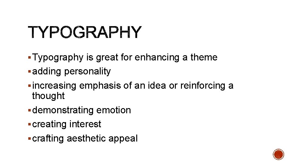 § Typography is great for enhancing a theme § adding personality § increasing emphasis § Typography is great for enhancing a theme § adding personality § increasing emphasis