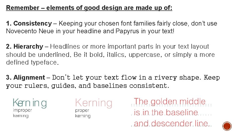 Remember – elements of good design are made up of: 1. Consistency – Keeping