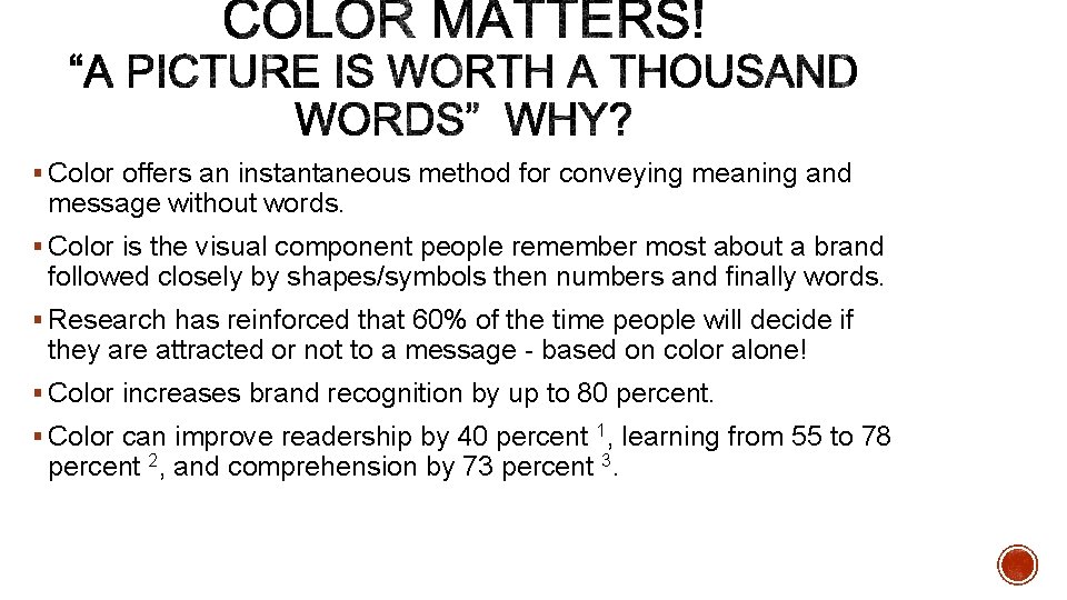 § Color offers an instantaneous method for conveying meaning and message without words. §