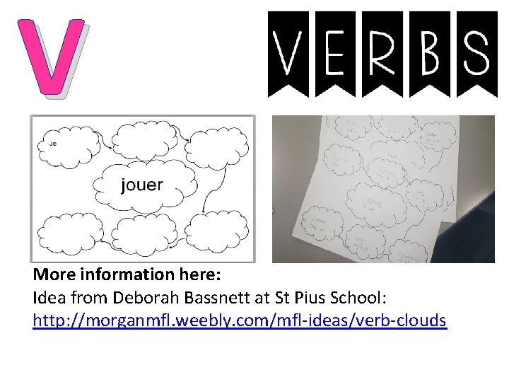 V More information here: Idea from Deborah Bassnett at St Pius School: http: //morganmfl.