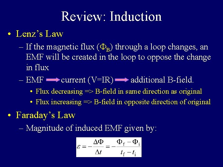 Review: Induction • Lenz’s Law – If the magnetic flux ( B) through a Review: Induction • Lenz’s Law – If the magnetic flux ( B) through a