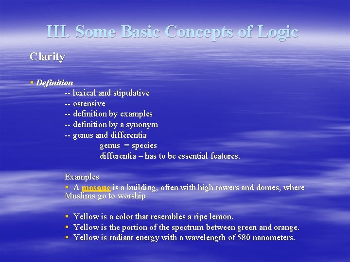 III. Some Basic Concepts of Logic Clarity § Definition -- lexical and stipulative --