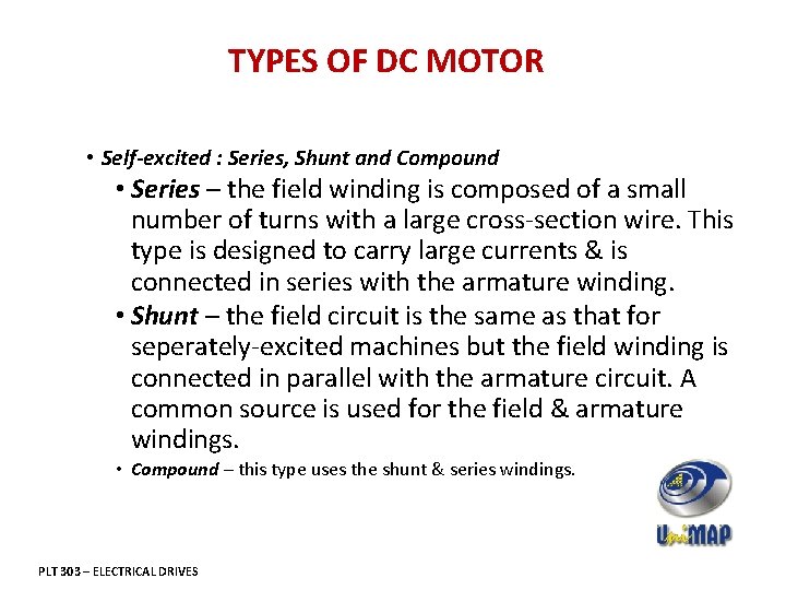 TYPES OF DC MOTOR • Self-excited : Series, Shunt and Compound • Series –