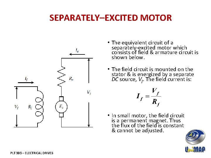 SEPARATELY–EXCITED MOTOR • The equivalent circuit of a separately-excited motor which consists of field