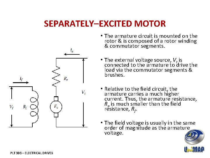 SEPARATELY–EXCITED MOTOR • The armature circuit is mounted on the rotor & is composed