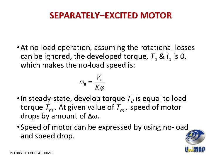 SEPARATELY–EXCITED MOTOR • At no-load operation, assuming the rotational losses can be ignored, the