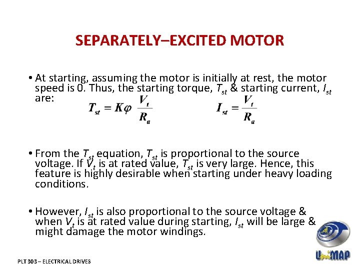 SEPARATELY–EXCITED MOTOR • At starting, assuming the motor is initially at rest, the motor