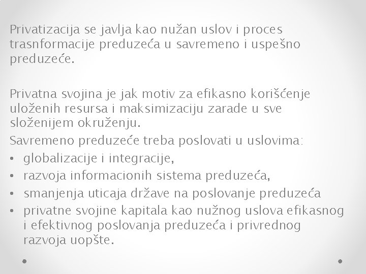 Privatizacija se javlja kao nužan uslov i proces trasnformacije preduzeća u savremeno i uspešno