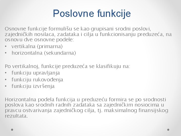 Poslovne funkcije Osnovne funkcije formulišu se kao grupisani srodni poslovi, zajedničkih nosilaca, zadataka i