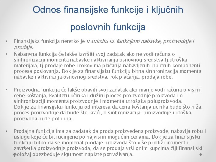 Odnos finansijske funkcije i ključnih poslovnih funkcija • Finansijska funkcija neretko je u sukobu