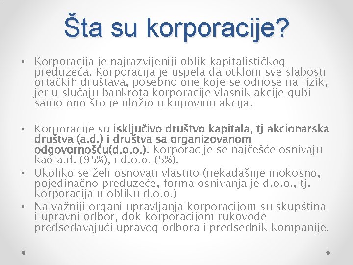 Šta su korporacije? • Korporacija je najrazvijeniji oblik kapitalističkog preduzeća. Korporacija je uspela da