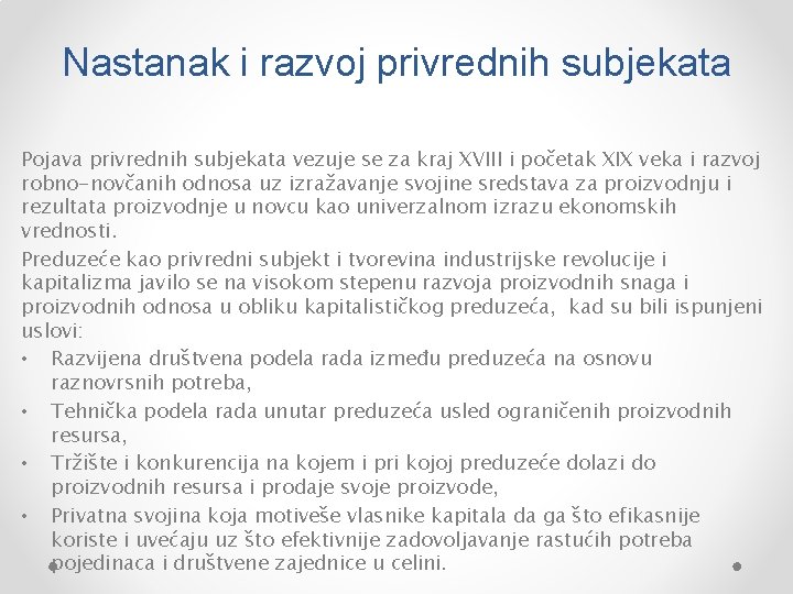 Nastanak i razvoj privrednih subjekata Pojava privrednih subjekata vezuje se za kraj XVIII i