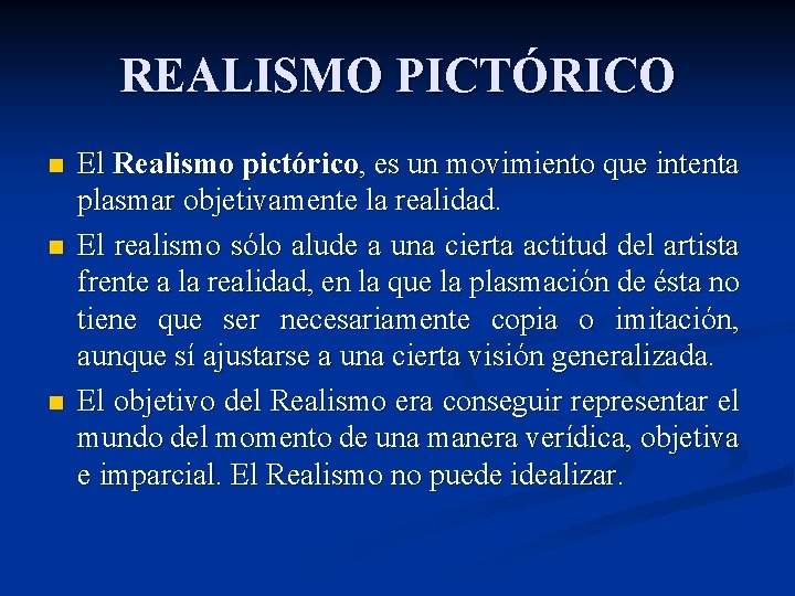 REALISMO PICTÓRICO n n n El Realismo pictórico, es un movimiento que intenta plasmar