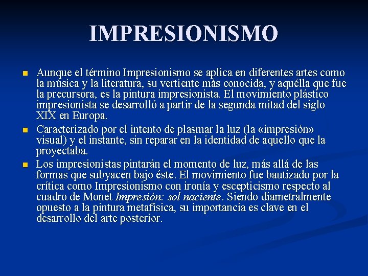 IMPRESIONISMO n n n Aunque el término Impresionismo se aplica en diferentes artes como