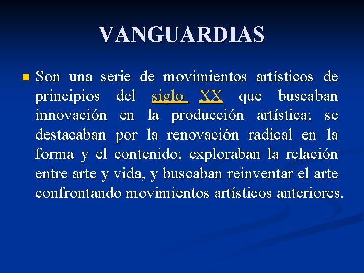 VANGUARDIAS n Son una serie de movimientos artísticos de principios del siglo XX que