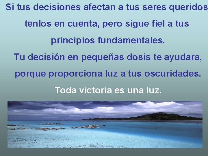 Si tus decisiones afectan a tus seres queridos tenlos en cuenta, pero sigue fiel