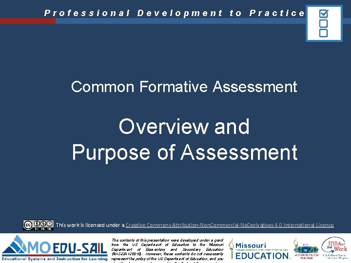 Professional Development to Practice Common Formative Assessment Overview and Purpose of Assessment This work