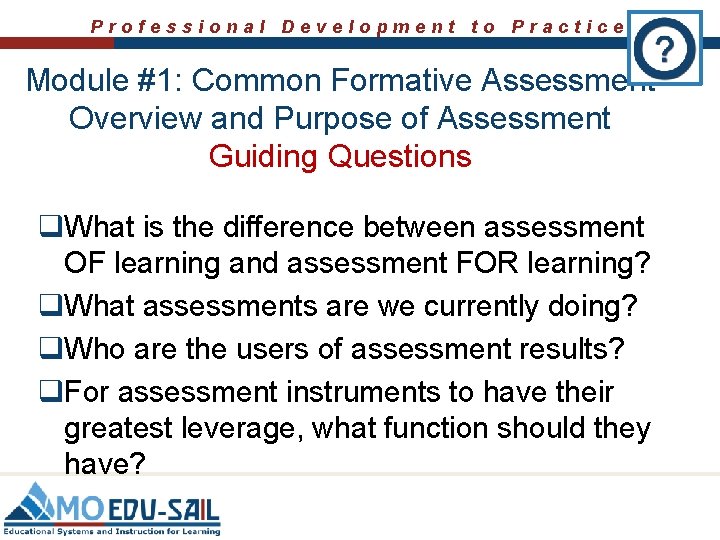 Professional Development to Practice Module #1: Common Formative Assessment Overview and Purpose of Assessment