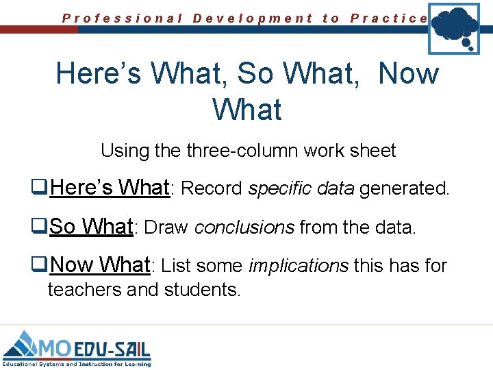 Professional Development to Practice Here’s What, So What, Now What Using the three-column work