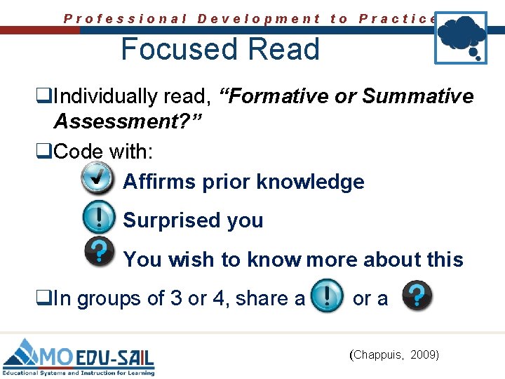 Professional Development to Practice Focused Read q. Individually read, “Formative or Summative Assessment? ”