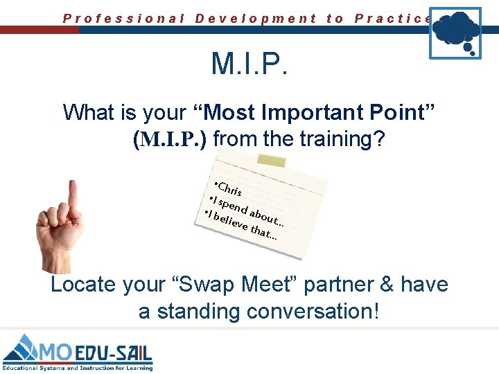 Professional Development to Practice M. I. P. What is your “Most Important Point” (M.