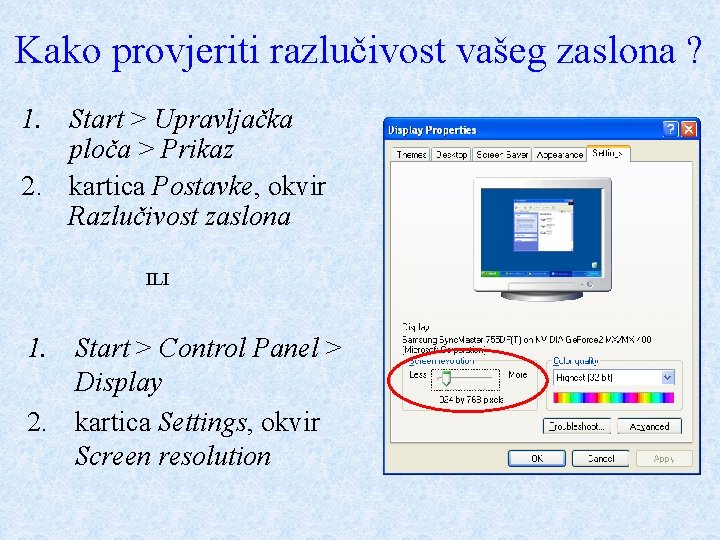 Kako provjeriti razlučivost vašeg zaslona ? 1. Start > Upravljačka ploča > Prikaz 2.