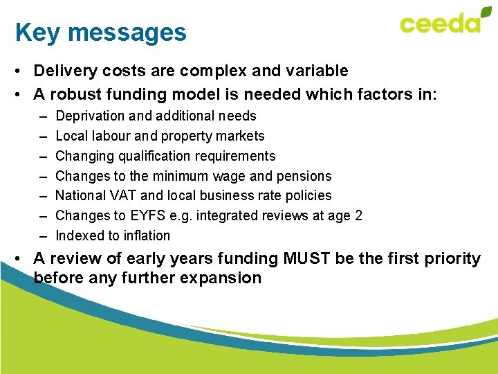 Key messages • Delivery costs are complex and variable • A robust funding model
