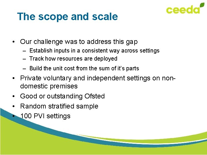 The scope and scale • Our challenge was to address this gap – Establish