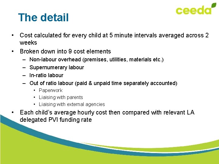The detail • Cost calculated for every child at 5 minute intervals averaged across