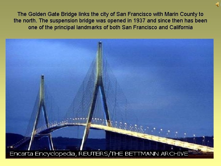 The Golden Gate Bridge links the city of San Francisco with Marin County to