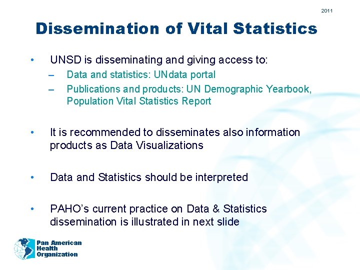2011 Dissemination of Vital Statistics • UNSD is disseminating and giving access to: –