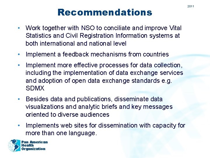 Recommendations • Work together with NSO to conciliate and improve Vital Statistics and Civil