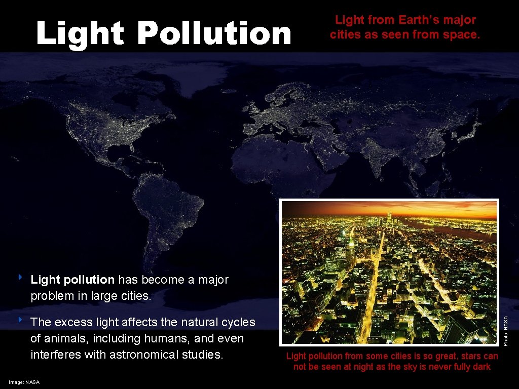 ‣ Light pollution has become a major problem in large cities. ‣ The excess