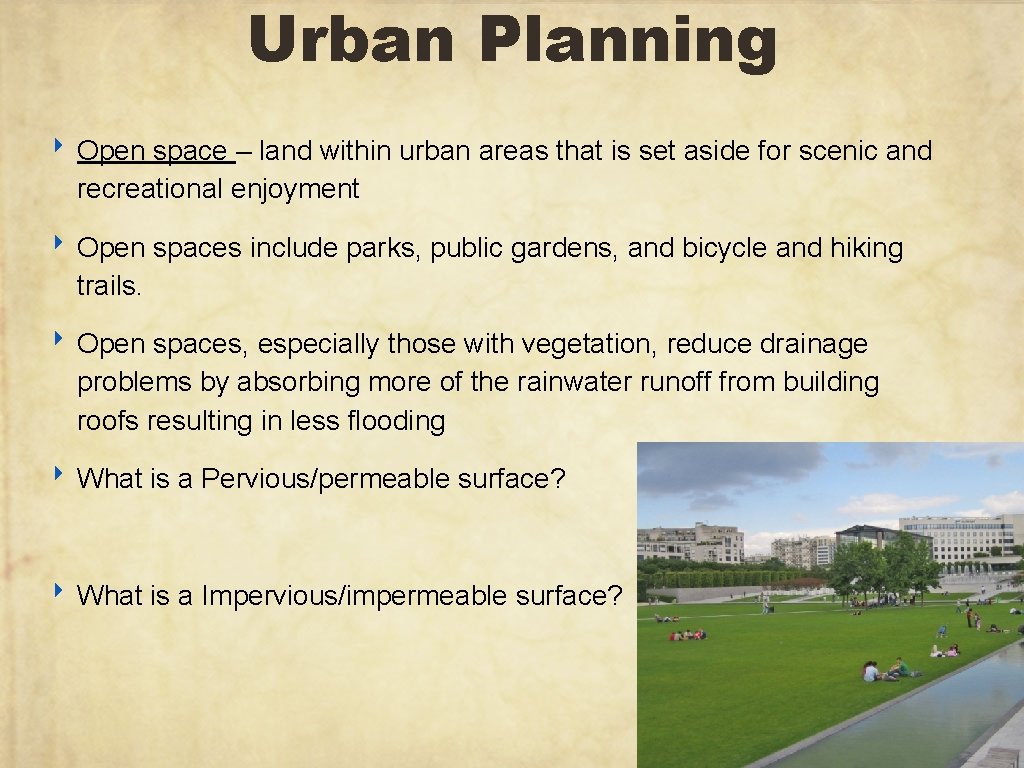 Urban Planning ‣ Open space – land within urban areas that is set aside