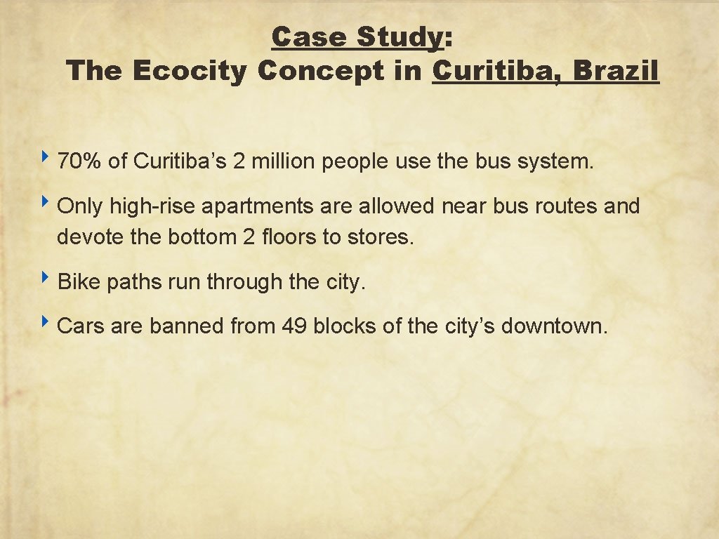 Case Study: The Ecocity Concept in Curitiba, Brazil ‣ 70% of Curitiba’s 2 million