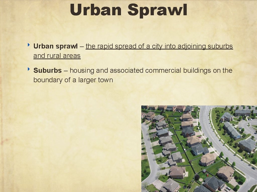 Urban Sprawl ‣ Urban sprawl – the rapid spread of a city into adjoining