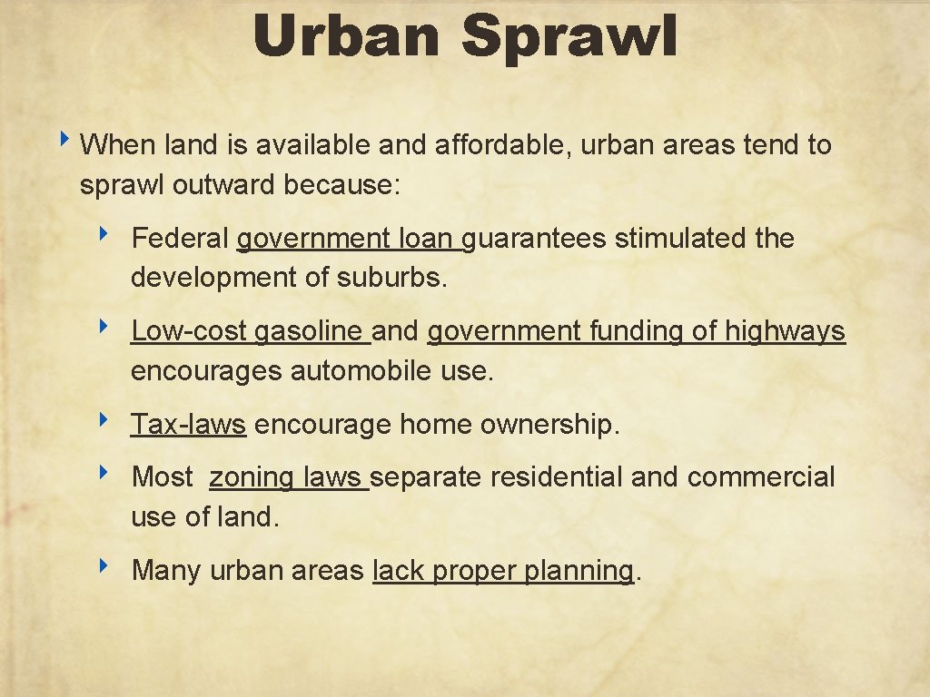 Urban Sprawl ‣ When land is available and affordable, urban areas tend to sprawl