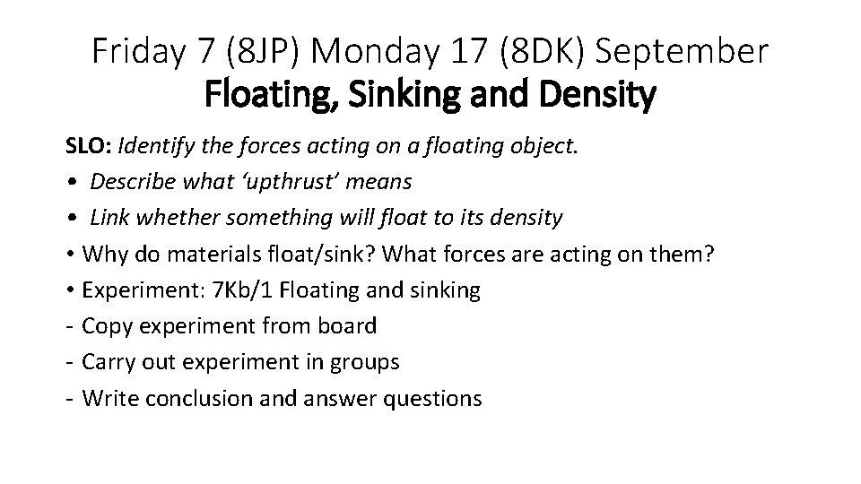 Friday 7 (8 JP) Monday 17 (8 DK) September Floating, Sinking and Density SLO: