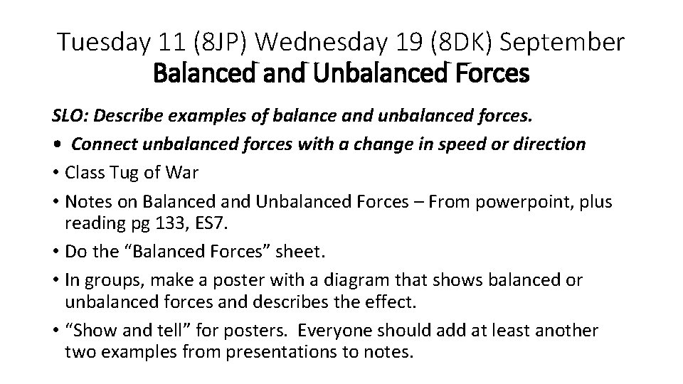 Tuesday 11 (8 JP) Wednesday 19 (8 DK) September Balanced and Unbalanced Forces SLO: