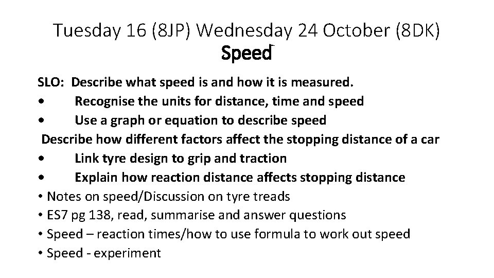 Tuesday 16 (8 JP) Wednesday 24 October (8 DK) Speed SLO: Describe what speed