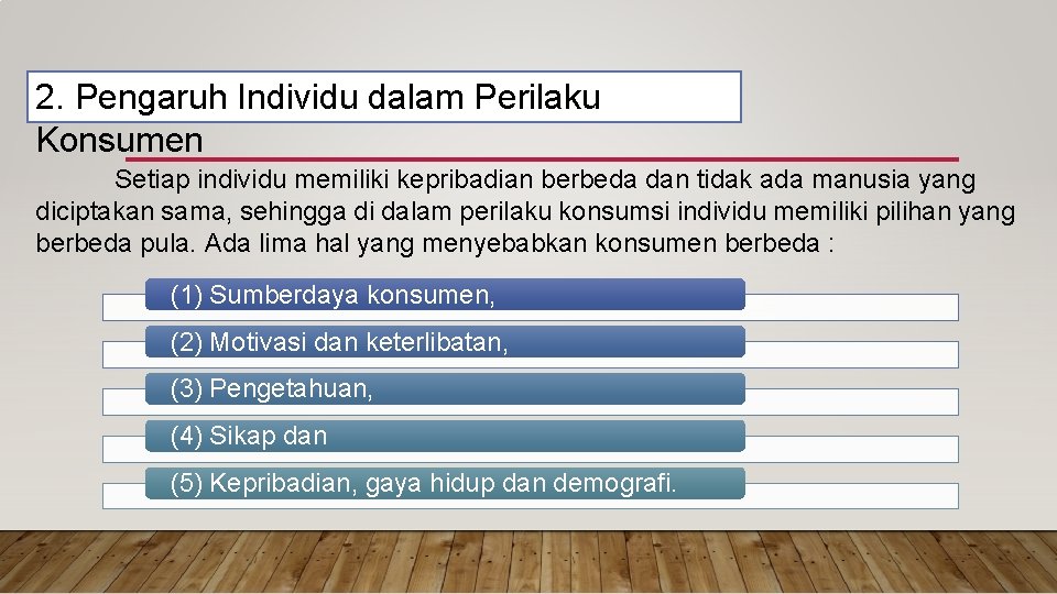 2. Pengaruh Individu dalam Perilaku Konsumen Setiap individu memiliki kepribadian berbeda dan tidak ada