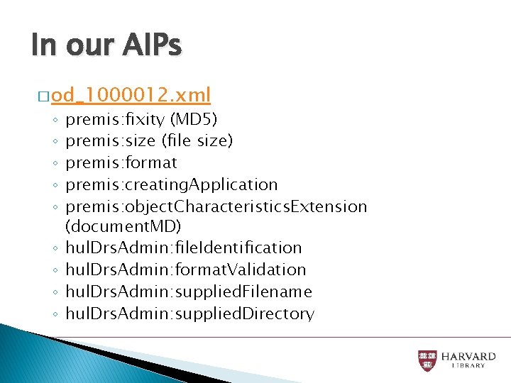In our AIPs � od_1000012. xml ◦ ◦ ◦ ◦ ◦ premis: fixity (MD