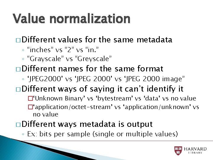 Value normalization � Different values for the same metadata � Different names for the