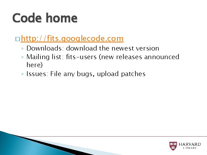 Code home � http: //fits. googlecode. com ◦ Downloads: download the newest version ◦
