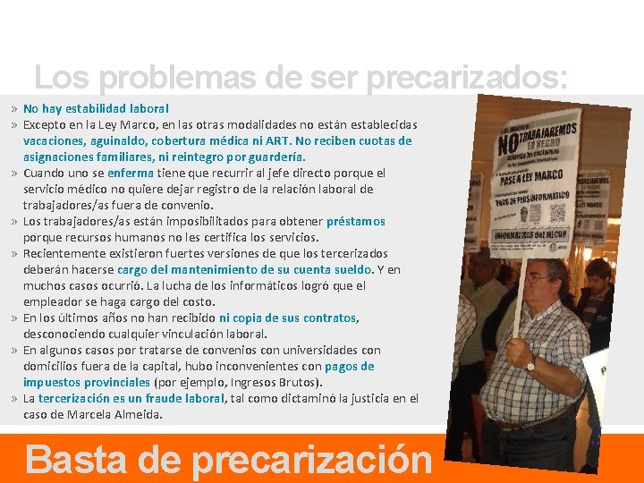 Los problemas de ser precarizados: » No hay estabilidad laboral » Excepto en la