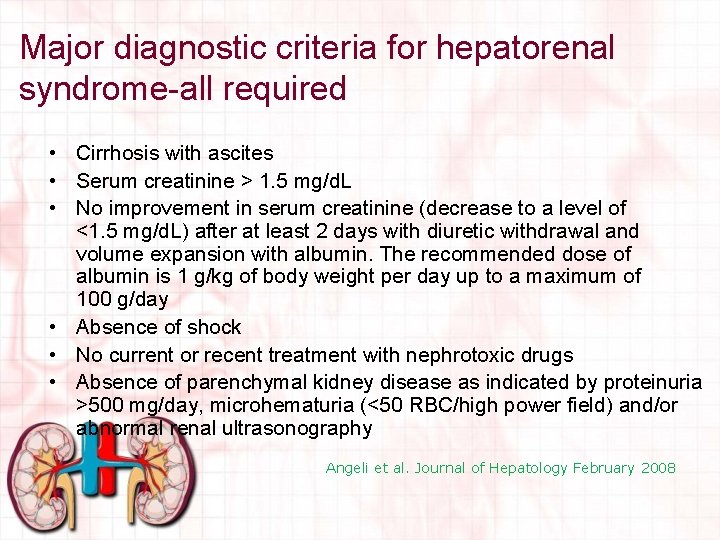 Major diagnostic criteria for hepatorenal syndrome-all required • Cirrhosis with ascites • Serum creatinine